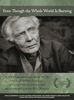Even Though the Whole World Is Burning, a W.S. Merwin documentary DVD.